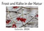 Frost und Kälte in der Natur (Wandkalender 2024, Kalender DIN A4 quer, Monatskalender im Querformat mit Kalendarium, Das perfekte Geschenk)