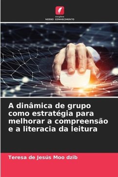 A dinâmica de grupo como estratégia para melhorar a compreensão e a literacia da leitura - Moo dzib, Teresa de Jesús