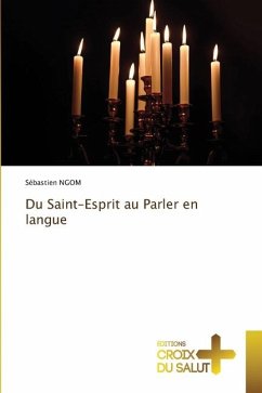 Du Saint-Esprit au Parler en langue - Ngom, Sébastien