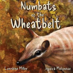 Numbats of the Wheatbelt - Miller, Lorraine