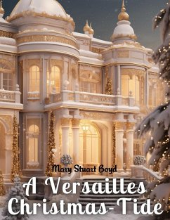 A Versailles Christmas-Tide - Mary Stuart Boyd