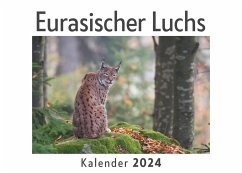 Eurasischer Luchs (Wandkalender 2024, Kalender DIN A4 quer, Monatskalender im Querformat mit Kalendarium, Das perfekte Geschenk) - Müller, Anna