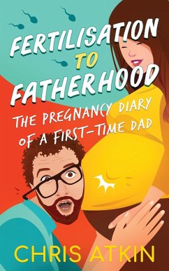 Fertilisation To Fatherhood - Atkin, Chris