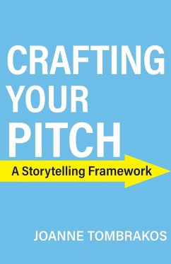 Crafting Your Pitch, A Storytelling Framework - Tombrakos, Joanne
