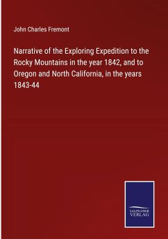 Narrative of the Exploring Expedition to the Rocky Mountains in the year 1842, and to Oregon and North California, in the years 1843-44 - Fremont, John Charles