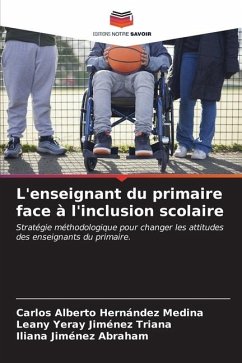 L'enseignant du primaire face à l'inclusion scolaire - Hernández Medina, Carlos Alberto;Jiménez Triana, Leany Yeray;Jiménez Abraham, Iliana