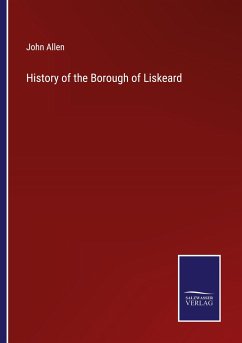 History of the Borough of Liskeard - Allen, John