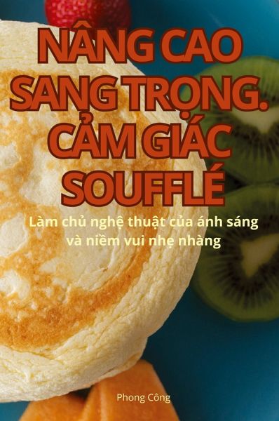 NÂNG CAO SANG TR¿NG. C¿M GIÁC SOUFFLÉ