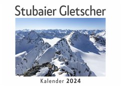 Stubaier Gletscher (Wandkalender 2024, Kalender DIN A4 quer, Monatskalender im Querformat mit Kalendarium, Das perfekte Geschenk) - Müller, Anna