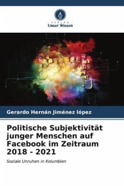 Politische Subjektivität junger Menschen auf Facebook im Zeitraum 2018 - 2021 - Jiménez López, Gerardo Hernán
