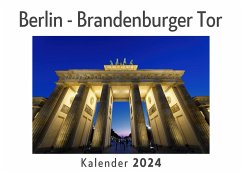 Berlin - Brandenburger Tor (Wandkalender 2024, Kalender DIN A4 quer, Monatskalender im Querformat mit Kalendarium, Das perfekte Geschenk) - Müller, Anna