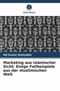 Marketing aus islamischer Sicht: Einige Fallbeispiele aus der muslimischen Welt - Mohiuddin, Md Golam