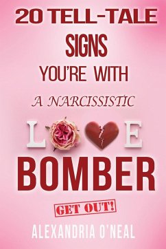 20 TELL-TALE SIGNS YOU'RE WITH A NARCISSISTIC LOVE BOMBER - O'Neal, Alexandria