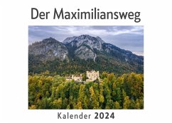 Der Maximiliansweg (Wandkalender 2024, Kalender DIN A4 quer, Monatskalender im Querformat mit Kalendarium, Das perfekte Geschenk) - Müller, Anna