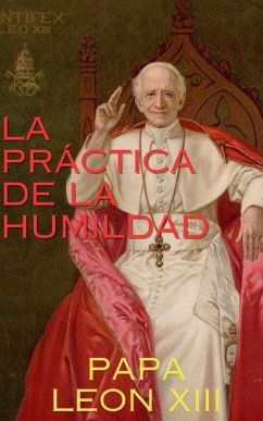 LA PRÁCTICA DE LA HUMILDAD - Leon XIII, Papa