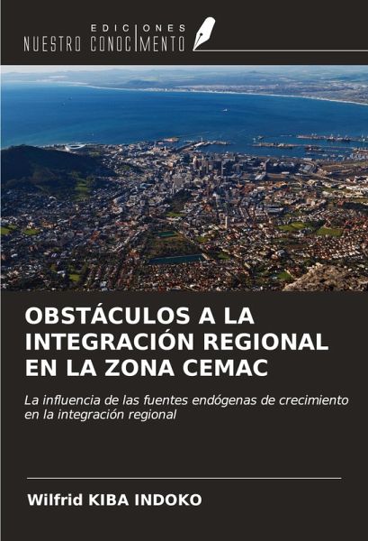 OBSTÁCULOS A LA INTEGRACIÓN REGIONAL EN LA ZONA CEMAC OBSTÁCULOS A LA INTEGRACIÓN REGIONAL EN LA ZONA CEMAC