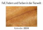 Fell, Federn und Farben in der Tierwelt (Wandkalender 2024, Kalender DIN A4 quer, Monatskalender im Querformat mit Kalendarium, Das perfekte Geschenk)