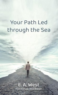 Your Path Led through the Sea - West, E. A.