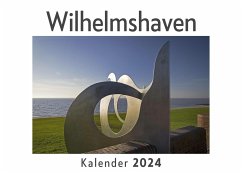 Wilhelmshaven (Wandkalender 2024, Kalender DIN A4 quer, Monatskalender im Querformat mit Kalendarium, Das perfekte Geschenk) - Müller, Anna
