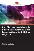 Le rôle des machines de saisie des données dans les élections de 2015 au Nigeria