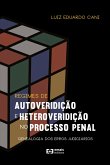 Regimes de autoveridição e heteroveridição no processo penal