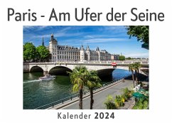 Paris - Am Ufer der Seine (Wandkalender 2024, Kalender DIN A4 quer, Monatskalender im Querformat mit Kalendarium, Das perfekte Geschenk) - Müller, Anna