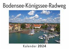 Bodensee-Königssee-Radweg (Wandkalender 2024, Kalender DIN A4 quer, Monatskalender im Querformat mit Kalendarium, Das perfekte Geschenk) - Müller, Anna