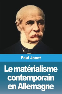 Le matérialisme contemporain en Allemagne - Janet, Paul