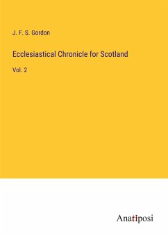 Ecclesiastical Chronicle for Scotland - Gordon, J. F. S.