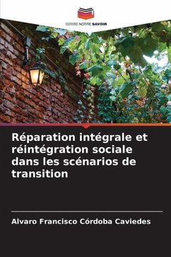 Réparation intégrale et réintégration sociale dans les scénarios de transition - Córdoba Caviedes, Alvaro Francisco