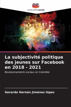 La subjectivité politique des jeunes sur Facebook en 2018 - 2021 - Jiménez López, Gerardo Hernán