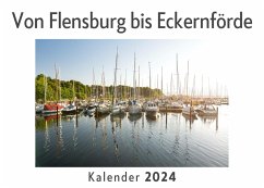 Von Flensburg bis Eckernförde (Wandkalender 2024, Kalender DIN A4 quer, Monatskalender im Querformat mit Kalendarium, Das perfekte Geschenk) - Müller, Anna