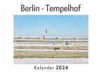 Berlin - Tempelhof (Wandkalender 2024, Kalender DIN A4 quer, Monatskalender im Querformat mit Kalendarium, Das perfekte Geschenk)