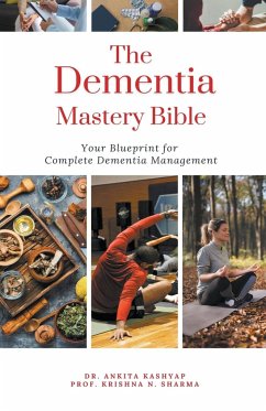 The Dementia Mastery Bible - Kashyap, Ankita; Sharma, Krishna N.