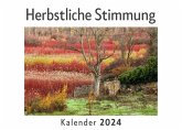 Herbstliche Stimmung (Wandkalender 2024, Kalender DIN A4 quer, Monatskalender im Querformat mit Kalendarium, Das perfekte Geschenk) Herbstliche Stimmung (Wandkalender 2024, Kalender DIN A4 quer, Monatskalender im Querformat mit Kalendarium, Das perfekte Geschenk)