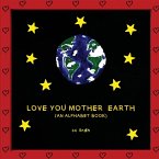 LOVE YOU MOTHER EARTH