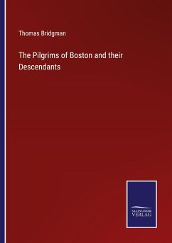 The Pilgrims of Boston and their Descendants - Bridgman, Thomas