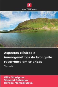 Aspectos clínicos e imunogenéticos da bronquite recorrente em crianças - Sharipova, Olija;Bahronov, Sherzod;Mamatkulova, Dilrabo