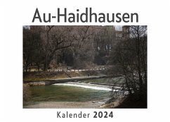 Au-Haidhausen (Wandkalender 2024, Kalender DIN A4 quer, Monatskalender im Querformat mit Kalendarium, Das perfekte Geschenk) - Müller, Anna