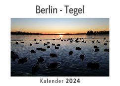 Berlin - Tegel (Wandkalender 2024, Kalender DIN A4 quer, Monatskalender im Querformat mit Kalendarium, Das perfekte Geschenk) - Müller, Anna