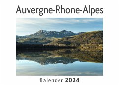 Auvergne-Rhone-Alpes (Wandkalender 2024, Kalender DIN A4 quer, Monatskalender im Querformat mit Kalendarium, Das perfekte Geschenk) - Müller, Anna