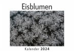Eisblumen (Wandkalender 2024, Kalender DIN A4 quer, Monatskalender im Querformat mit Kalendarium, Das perfekte Geschenk)