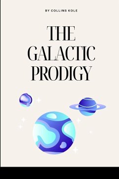 The Galactic Prodigy - Collins, Kole