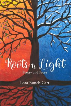 Roots to Light - Carr, Lora Bunch