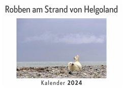 Robben am Strand von Helgoland (Wandkalender 2024, Kalender DIN A4 quer, Monatskalender im Querformat mit Kalendarium, Das perfekte Geschenk) - Müller, Anna