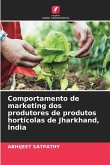 Comportamento de marketing dos produtores de produtos hortícolas de Jharkhand, Índia