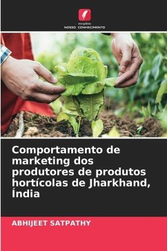 Comportamento de marketing dos produtores de produtos hortícolas de Jharkhand, Índia - SATPATHY, ABHIJEET