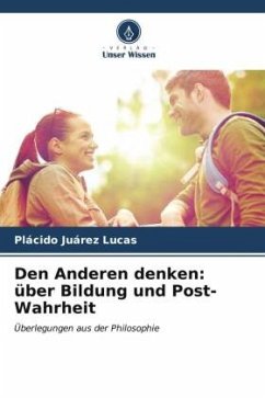 Den Anderen denken: über Bildung und Post-Wahrheit - Juárez Lucas, Plácido