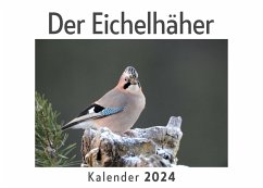 Der Eichelhäher (Wandkalender 2024, Kalender DIN A4 quer, Monatskalender im Querformat mit Kalendarium, Das perfekte Geschenk) - Müller, Anna