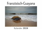 Französisch-Guayana (Wandkalender 2024, Kalender DIN A4 quer, Monatskalender im Querformat mit Kalendarium, Das perfekte Geschenk)